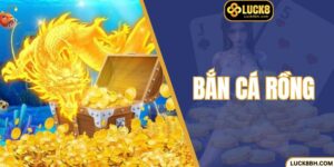 Bắn Cá Rồng Cực Đã Tại LUCK8 - Trúng Thưởng Liền Tay
