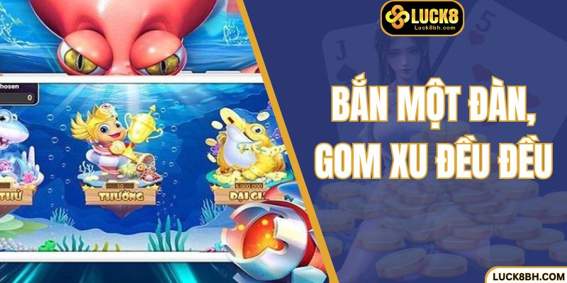 Bắn một đàn, gom xu đều đều