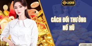 Cách Đổi Thưởng Nổ Hũ Tại Luck8 Uy Tín, Đảm Bảo 100%