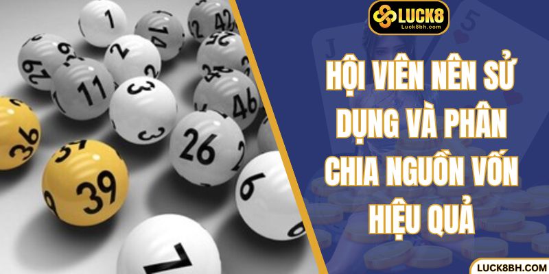 Hội viên nên sử dụng và phân chia nguồn vốn hiệu quả
