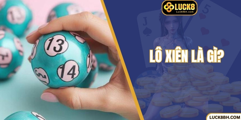 Lô Xiên Là Gì? Tại Sao Là Lựa Chọn Phổ Biến Trong Cá Cược
