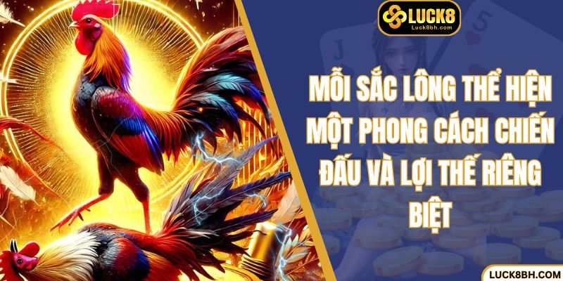Mỗi sắc lông thể hiện một phong cách chiến đấu và lợi thế riêng biệt
