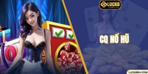 CQ Nổ Hũ - Bùng Nổ Jackpot Khủng, Nhận Thưởng Chất Lượng